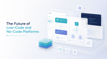Future of Low-Code No-Code Platforms: Enterprise Trends