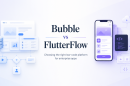 Bubble vs FlutterFlow: Enterprise Low-Code Comparison