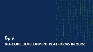 Top 5 No code development platforms in 2026