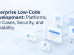 Enterprise Low-Code Development: Platforms & Security
