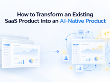 How to Transform SaaS Into an AI-Native Product