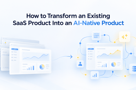 How to Transform SaaS Into an AI-Native Product